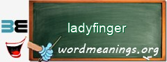 WordMeaning blackboard for ladyfinger